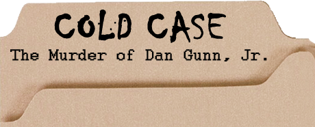 Cold Case: The Murder of Dan Gunn, Jr.